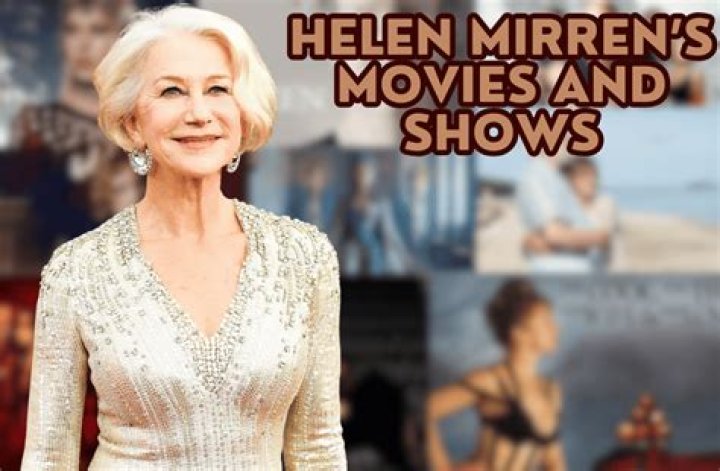 Helen Mirren Movies and TV Shows: A Comprehensive Guide to Her Cinematic Journey
